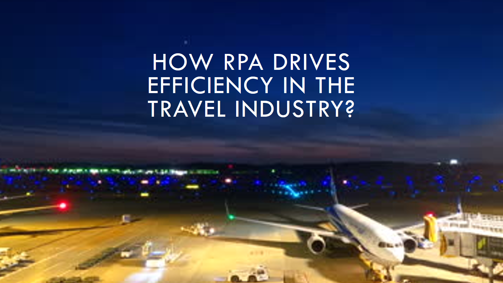 How RPA Drives Efficiency in The Travel Industry?